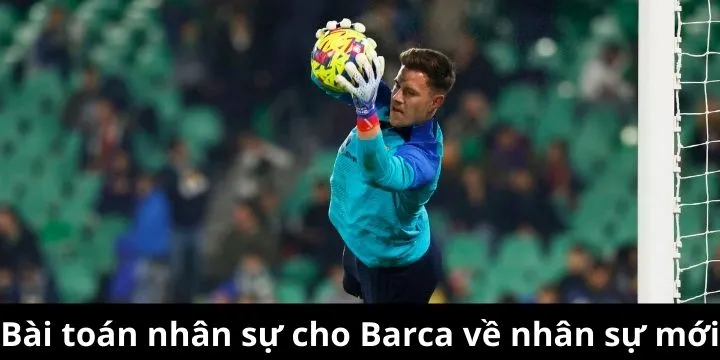 Thách thức cho Barca khi phải tính toán về vị trí thay thế